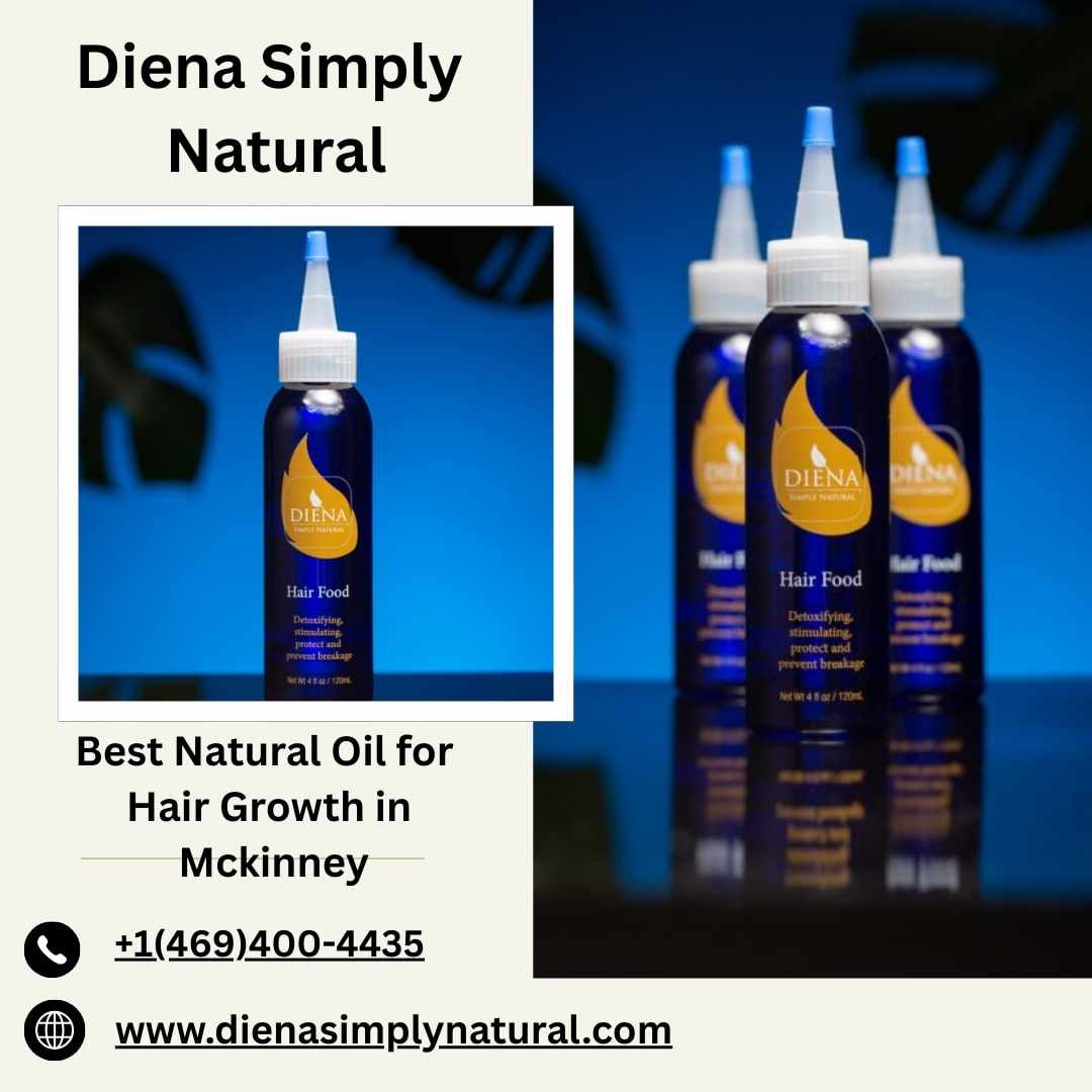 Natural Hair Oil for Better Hair Growth: Shop from Our Store in Texas – Diena Simply Natural