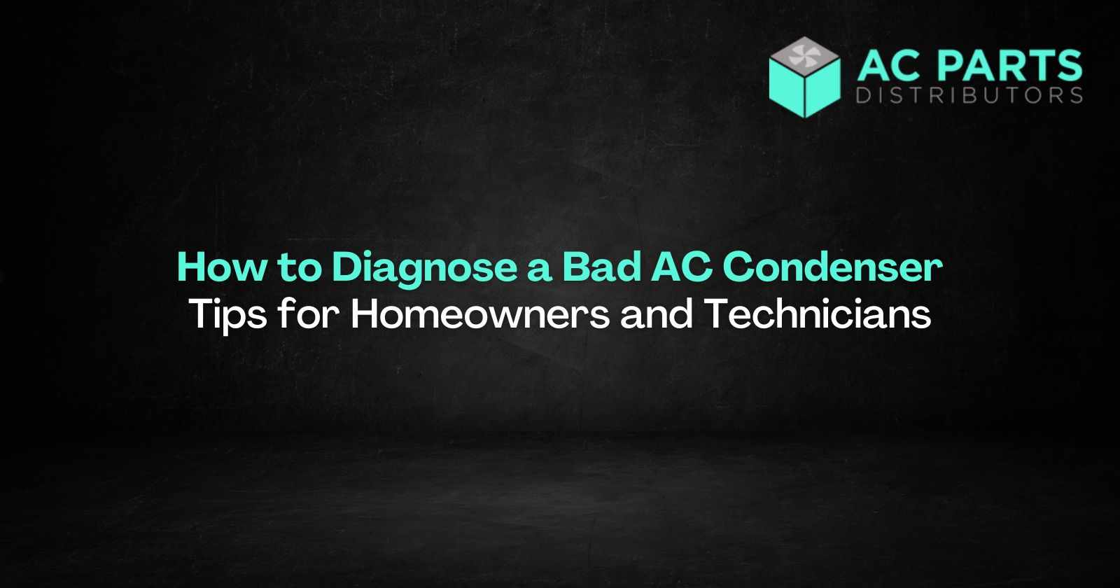 How to Diagnose a Bad AC Condenser: Tips for Homeowners and Technicians