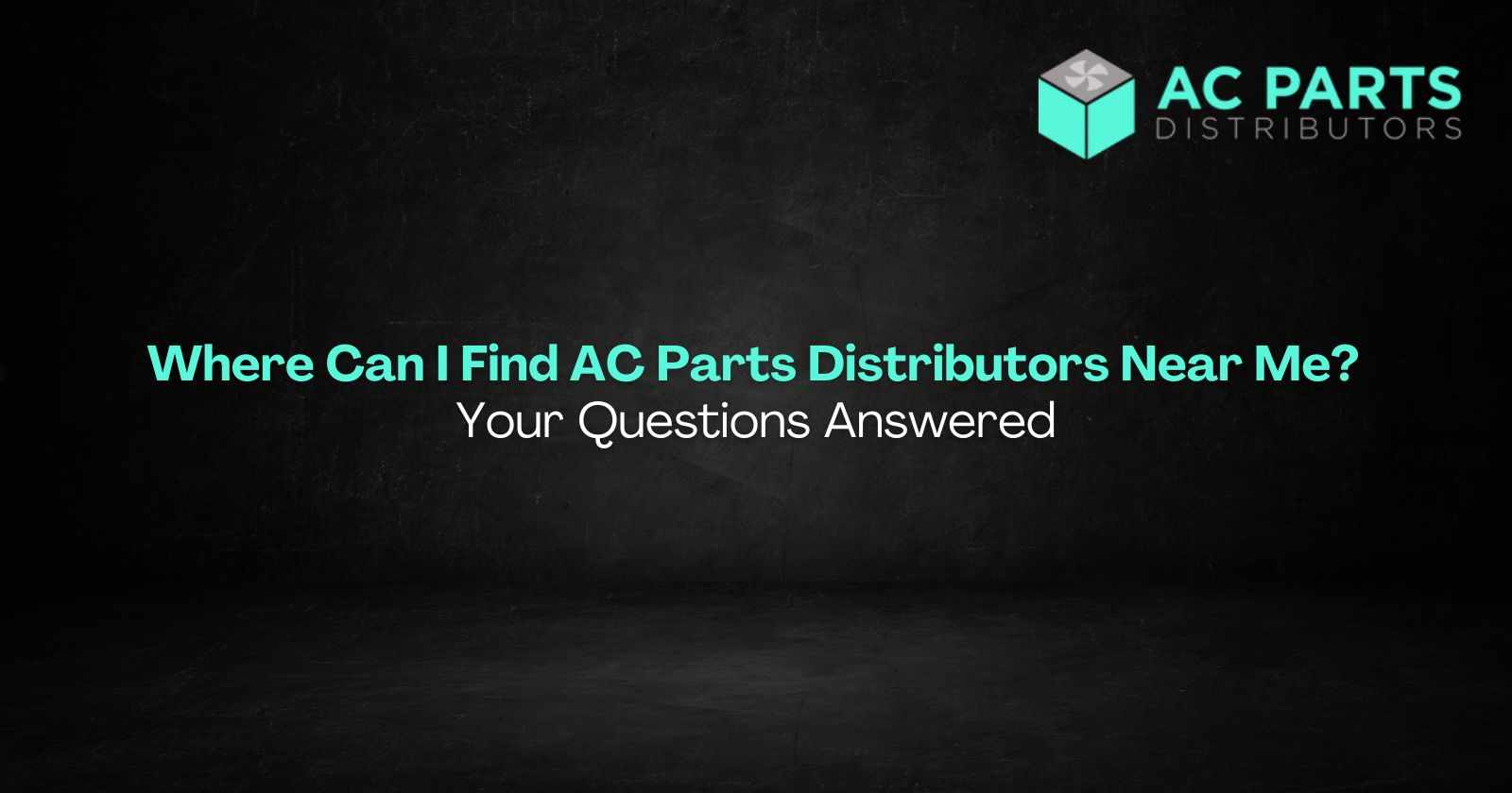 Where Can I Find AC Parts Distributors Near Me? Your Questions Answered