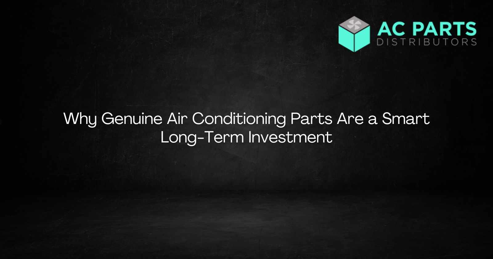 Why Genuine Air Conditioning Parts Are a Smart Long-Term Investment