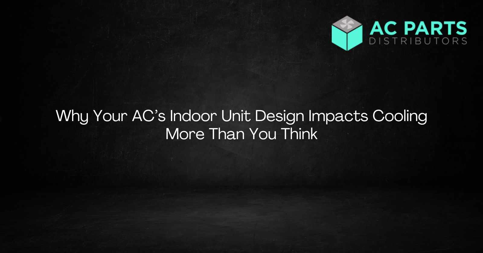 Why Your AC’s Indoor Unit Design Impacts Cooling More Than You Think