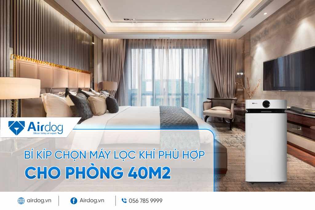 Máy lọc không khí cho phòng 40m2: Chọn đúng từ đầu, không lo phí tiền