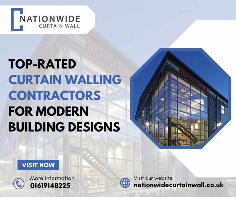 Top-Rated Curtain Walling Contractors for Modern Building Designs