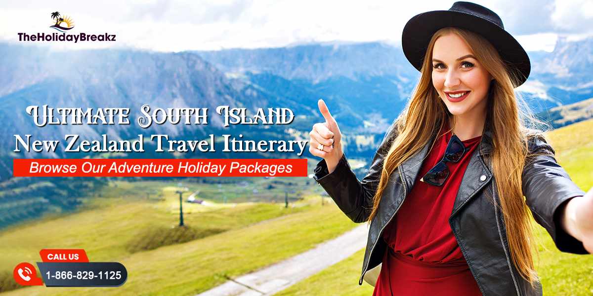 Adventure Awaits in South Island New Zealand