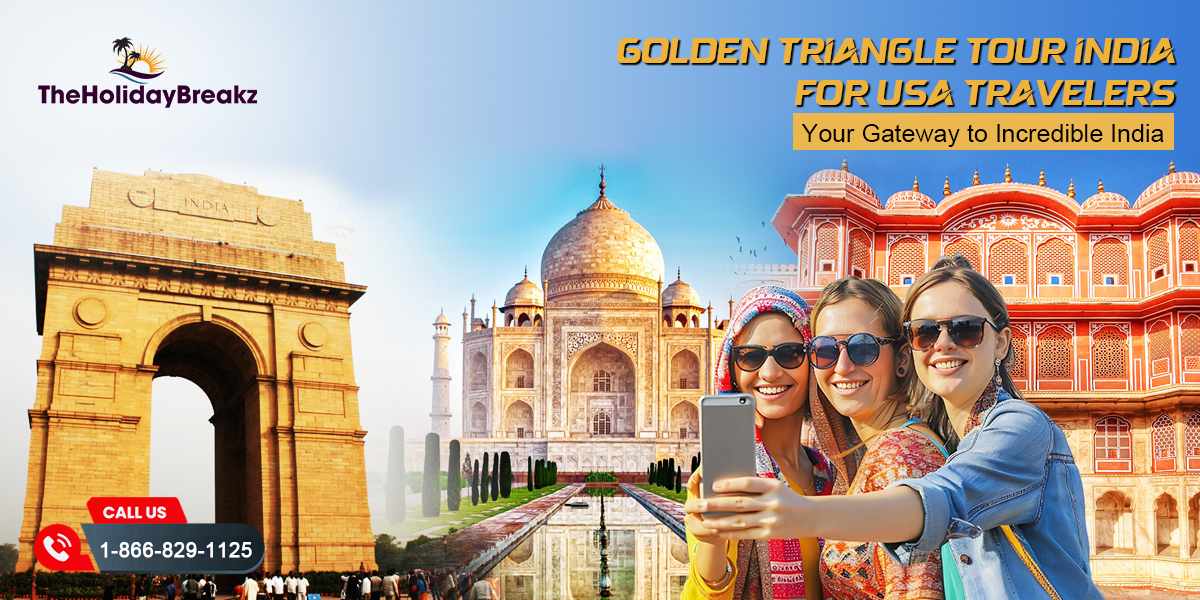 Golden Triangle Tour India for USA Travelers | TheHolidayBreakz.com