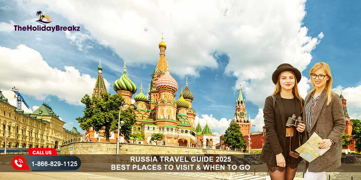 Russia Travel Guide 2025 | Top Tourist Places & Best Time to Visit