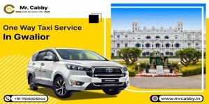 Explore Nearby Cities with One Way Taxi Service in Gwalior