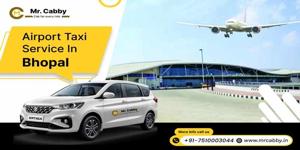 Airport Taxi Service in Bhopal – Comfortable, Reliable & Affordable Travel with Mr. Cabby