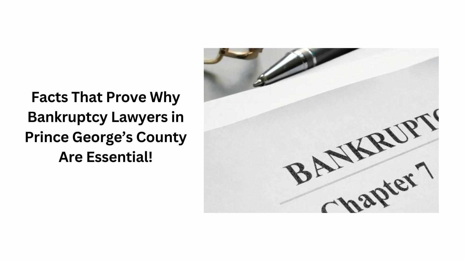Facts That Prove Why Bankruptcy Lawyers in Prince George’s County Are Essential!