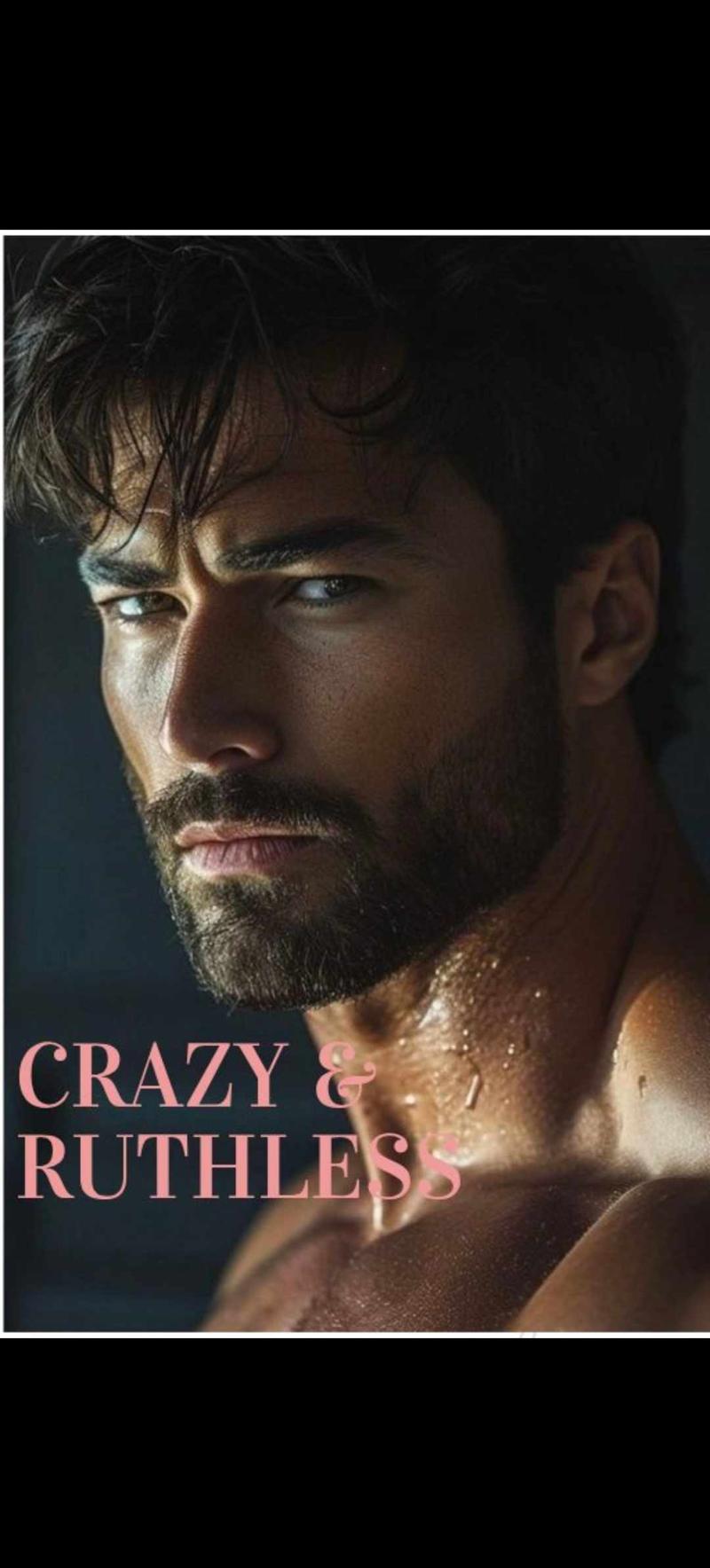 CRAZY AND RUTHLESS