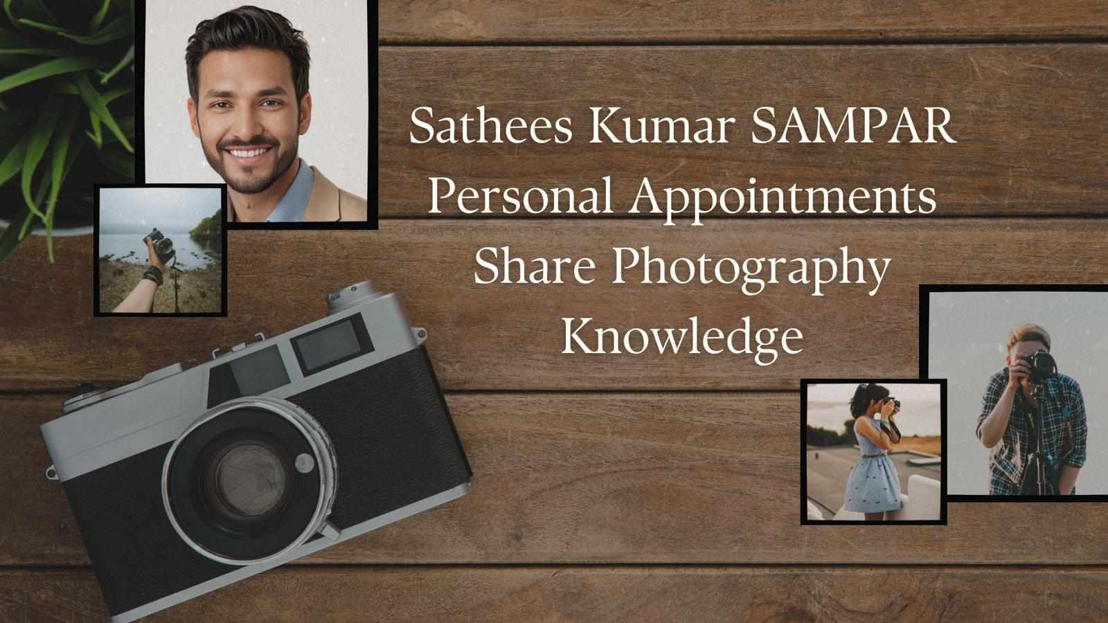Sathees Kumar SAMPAR Personal Appointments Share Photography Knowledge