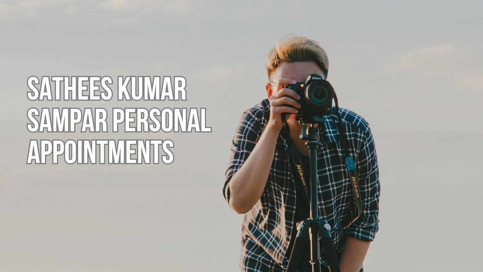 Sathees Kumar SAMPAR personal appointments