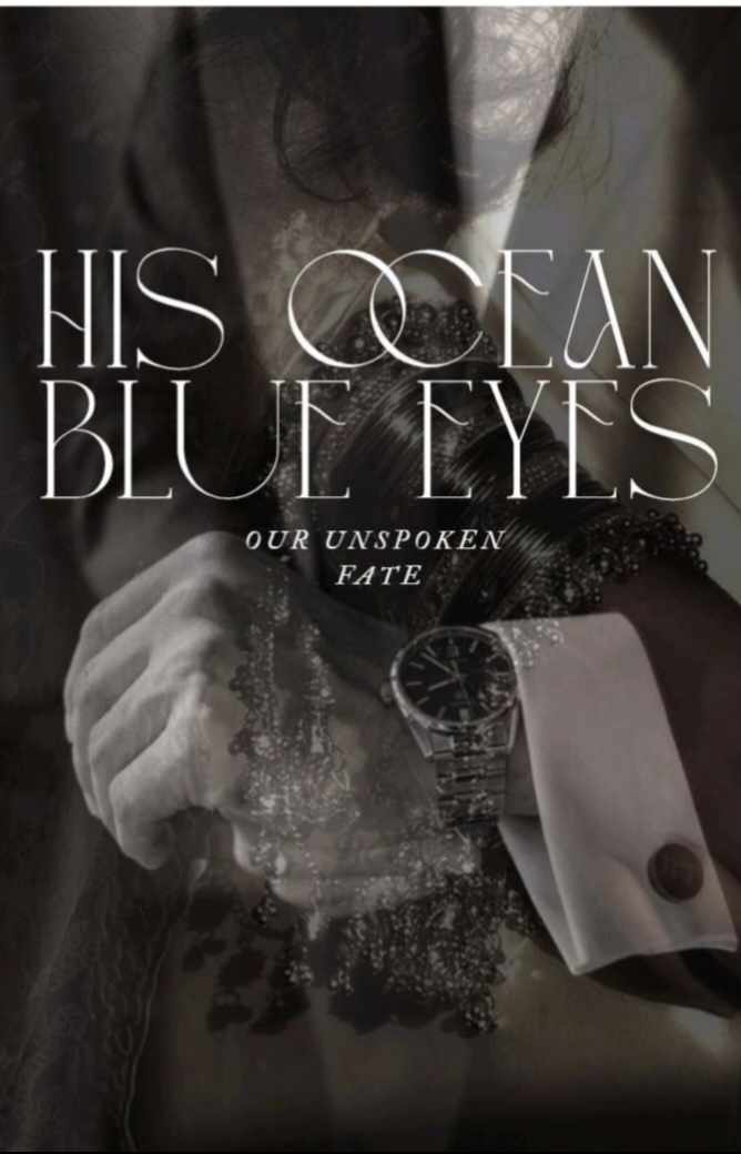 HIS OCEAN BLUE EYES : OUR UNSPOKEN FATE