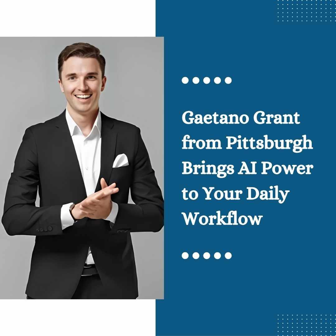 Gaetano Grant from Pittsburgh Brings AI Power to Your Daily Workflow