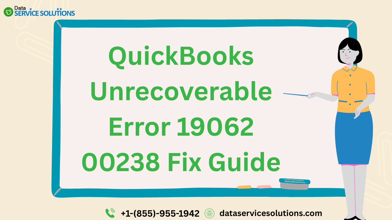 How to Rectify the QuickBooks Unrecoverable Error 19062 00238?