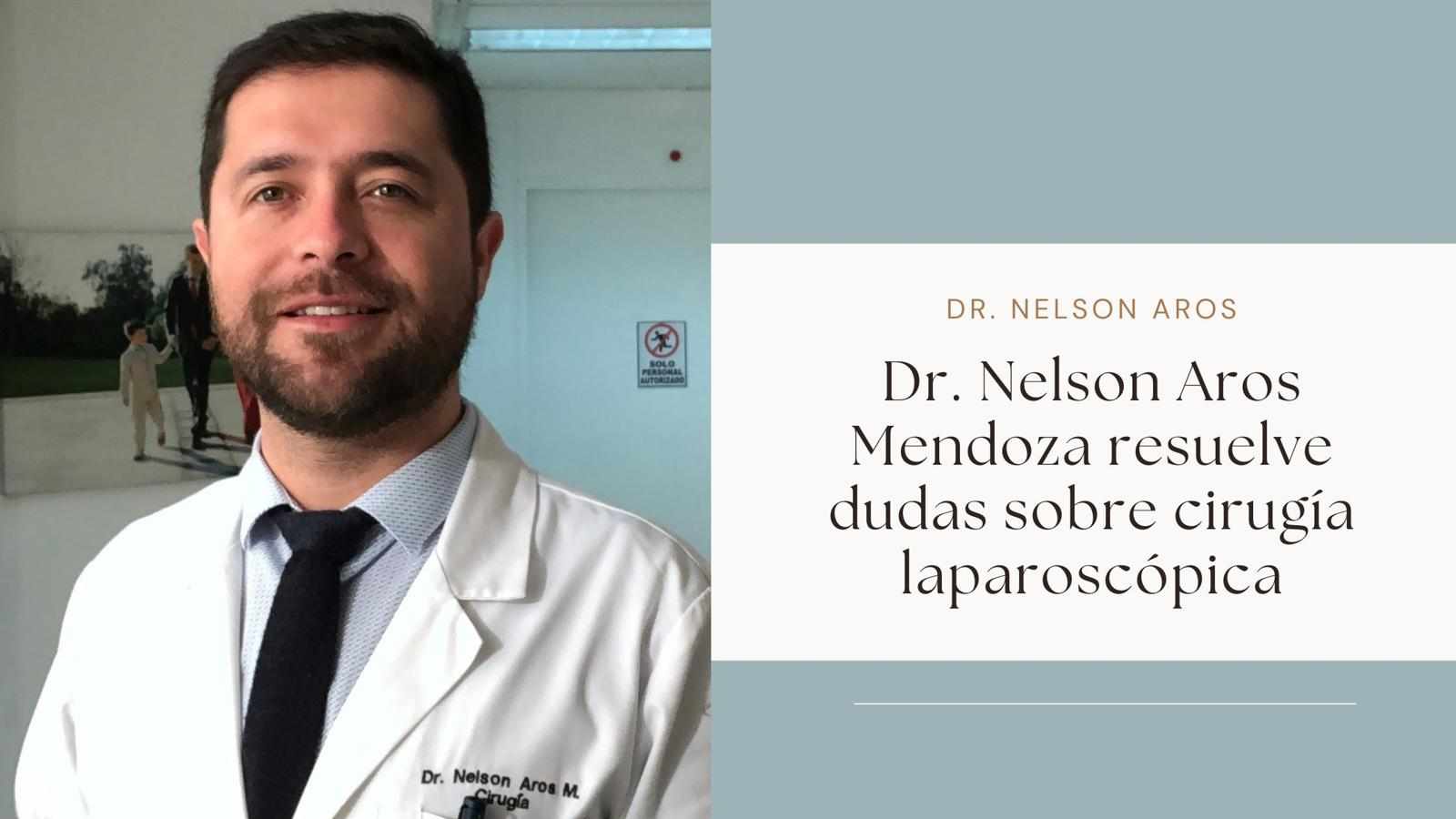 Dr. Nelson Aros Mendoza resuelve dudas sobre cirugía laparoscópica