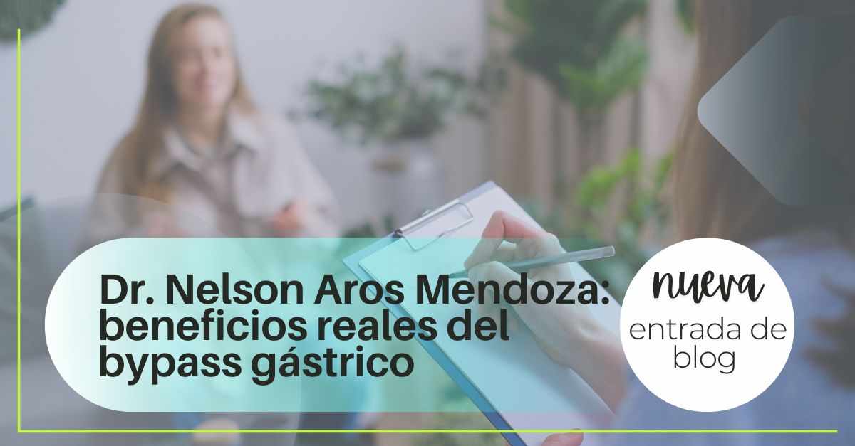 Dr. Nelson Aros Mendoza: beneficios reales del bypass gástrico