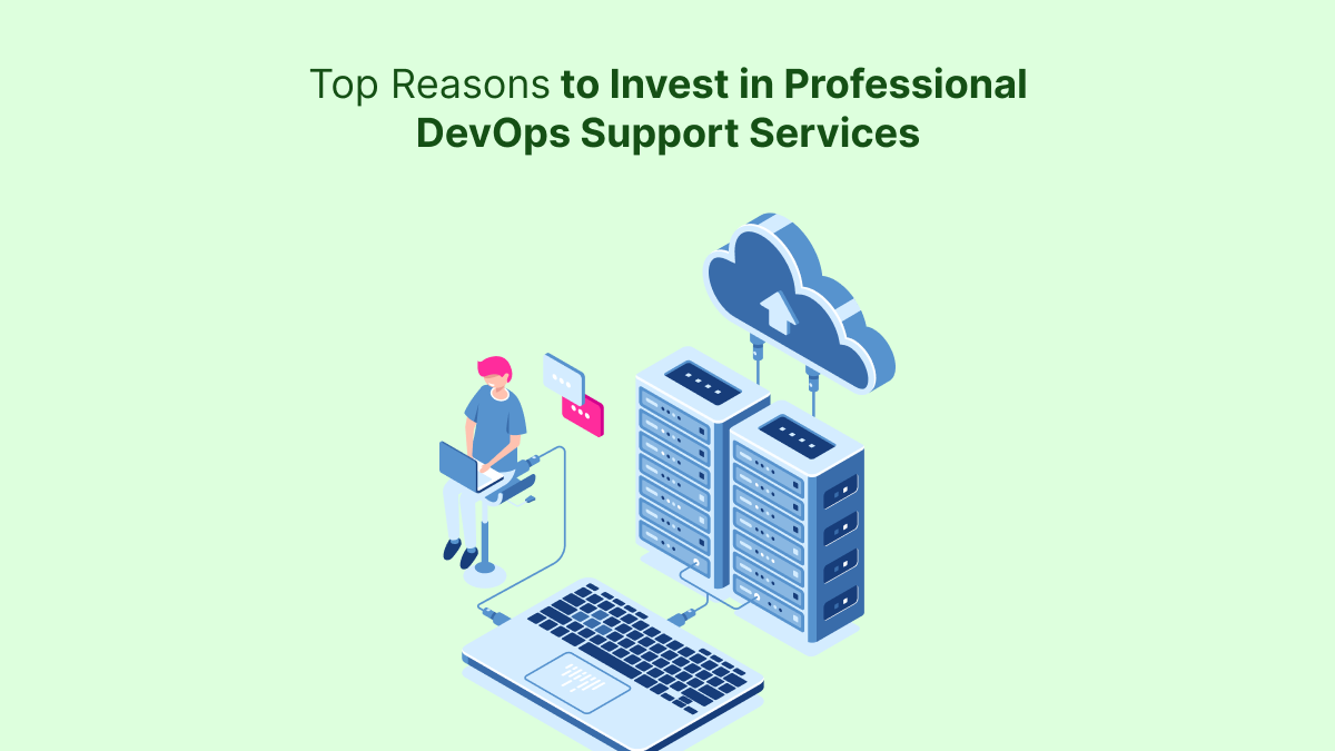 Top Reasons to Invest in Professional DevOps Support Services
