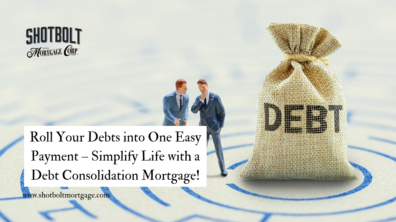 Simplify Your Finances with a Debt Consolidation Mortgage : Everything You Need to Know