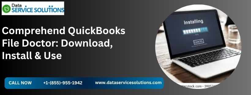 Comprehend QuickBooks File Doctor: Download, Install & Use
