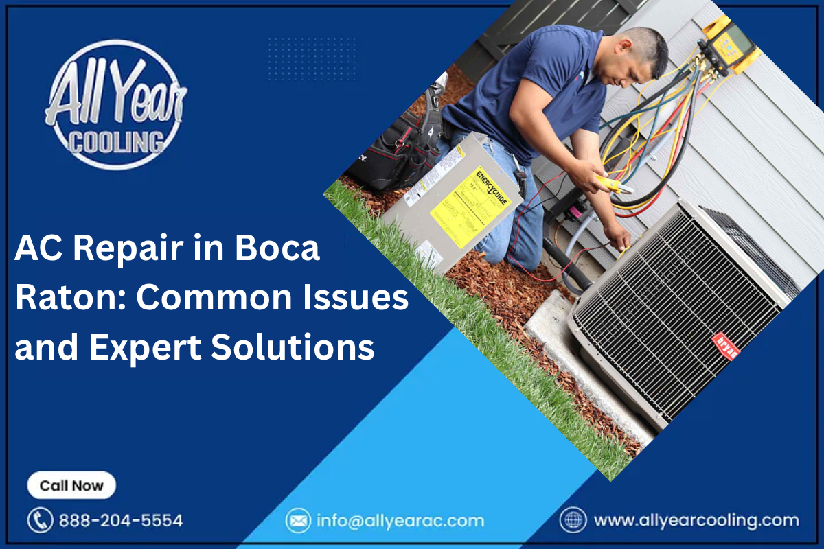 AC Repair in Boca Raton: Common Issues and Expert Solutions