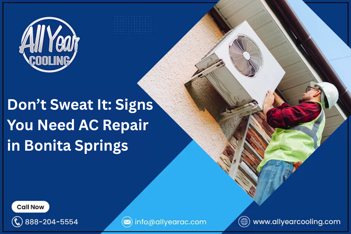 Don’t Sweat It: Signs You Need AC Repair in Bonita Springs
