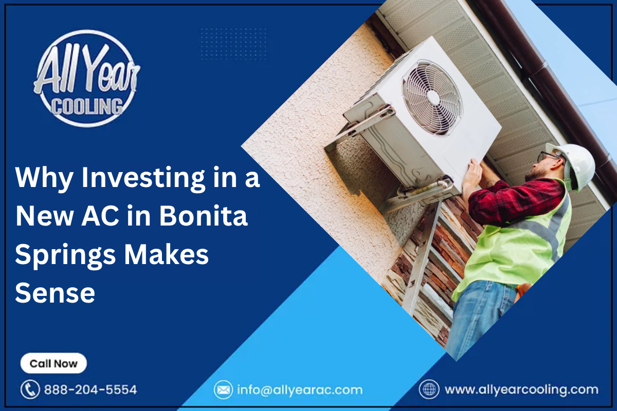 Why Investing in a New AC in Bonita Springs Makes Sense