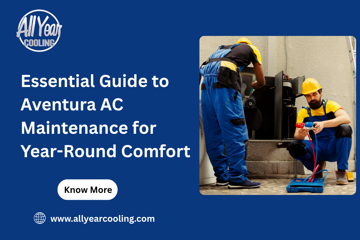 Essential Guide to Aventura AC Maintenance for Year-Round Comfort