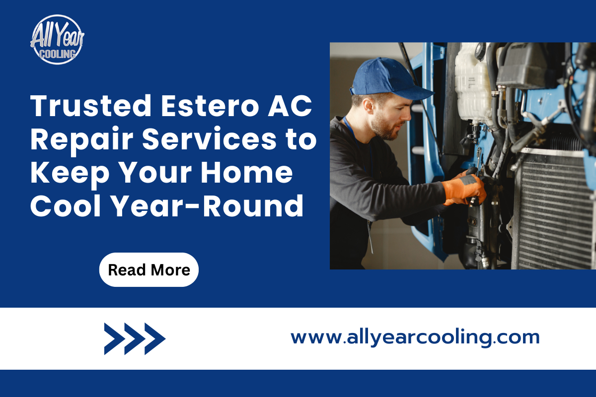 Trusted Estero AC Repair Services to Keep Your Home Cool Year-Round
