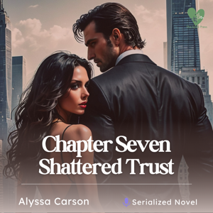 Chapter Seven: Shattered Trust