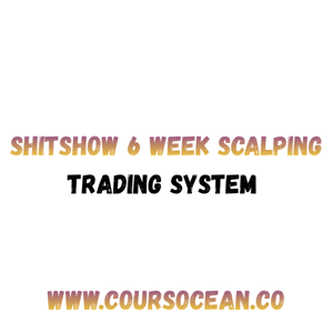 ShitShow6 Week Scalping System | High Accuracy Price Action Trading for Forex & Crypto
