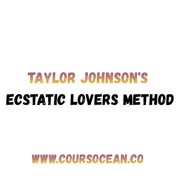 Taylor Johnson's Ecstatic Lovers Course — The Ultimate Guide to Deep Intimacy