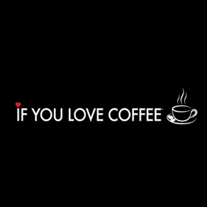 If you love Coffee