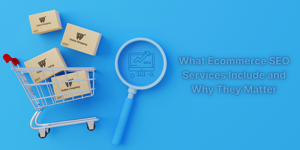 What Ecommerce SEO Services Include and Why They Matter