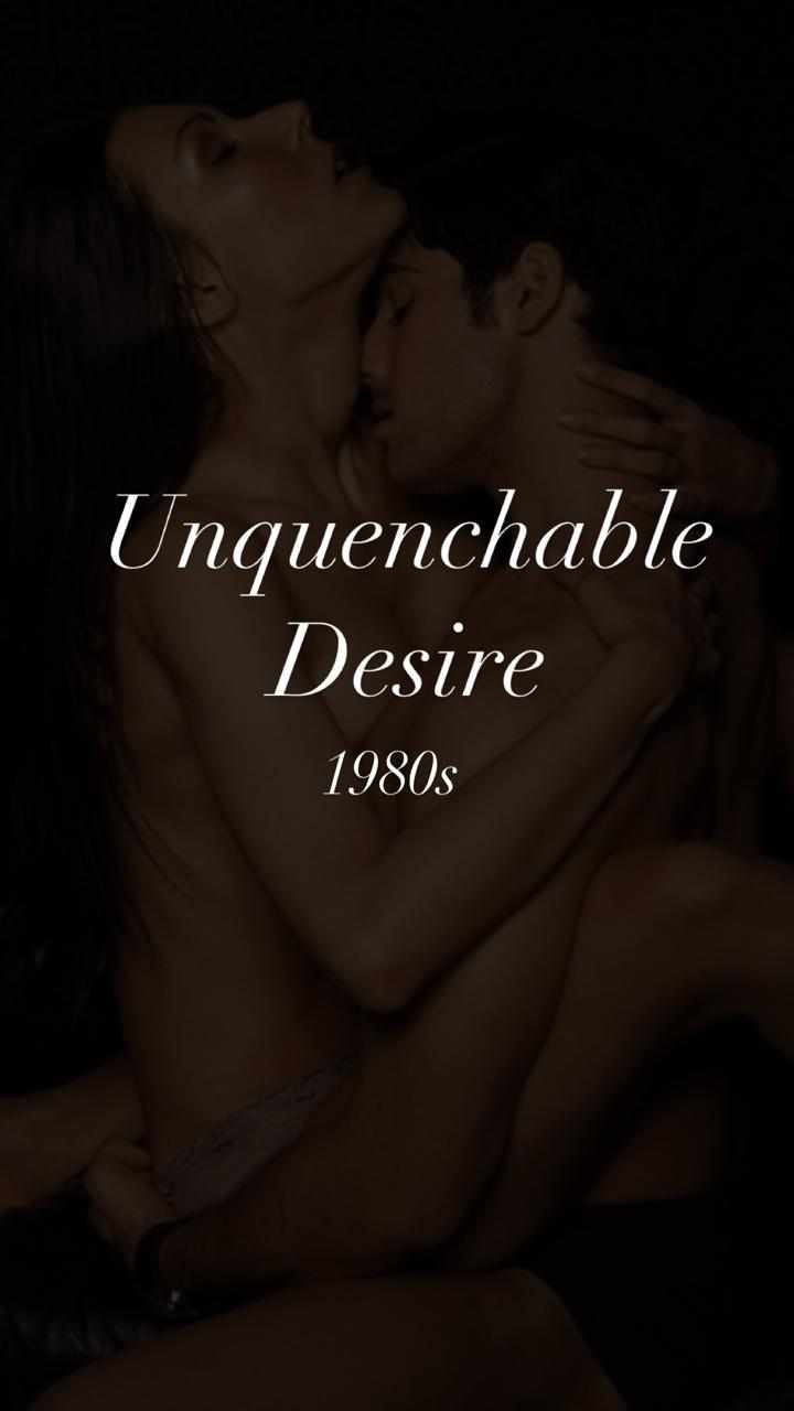 Unquenchable Desire