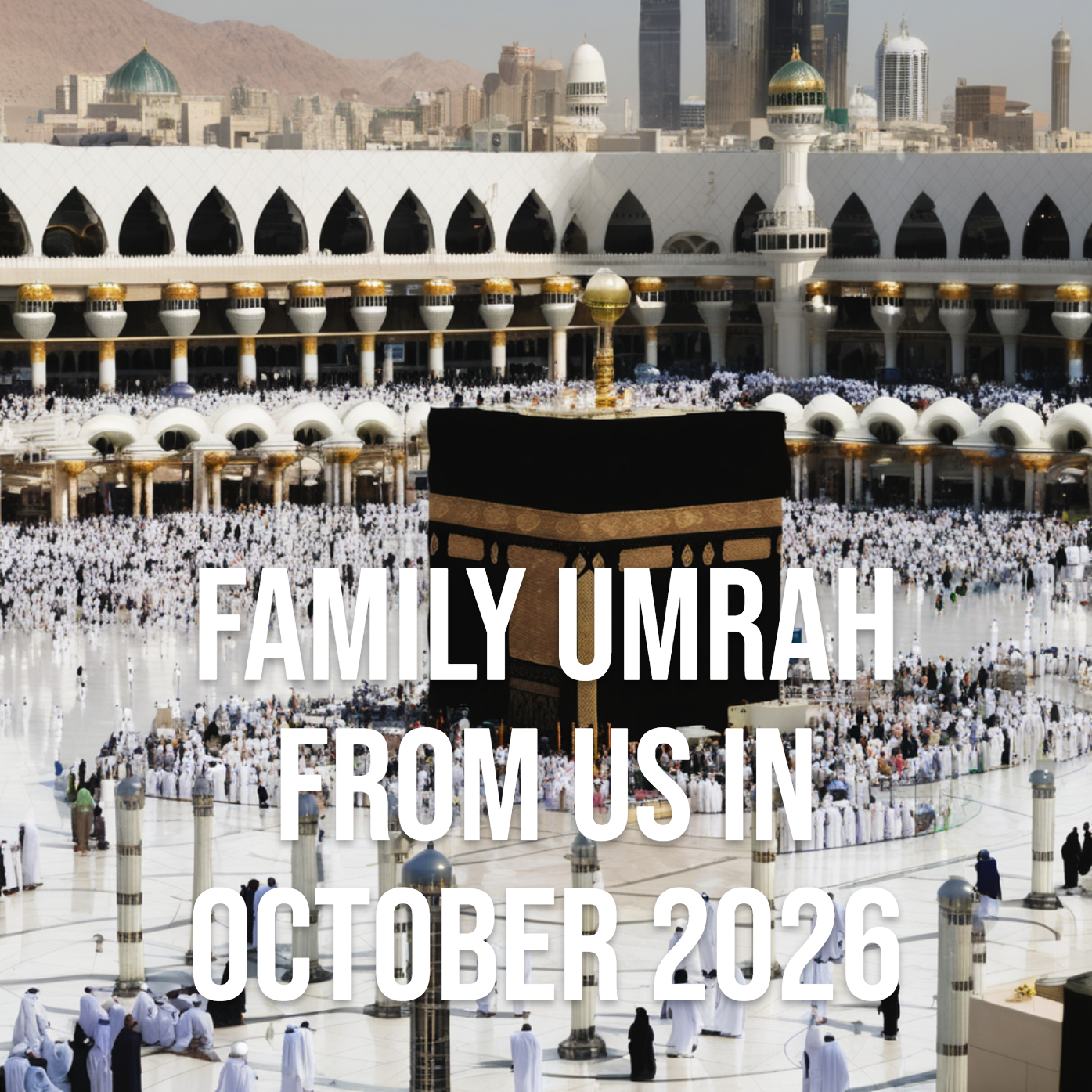 Family Umrah from US in October 2026: What to Expect