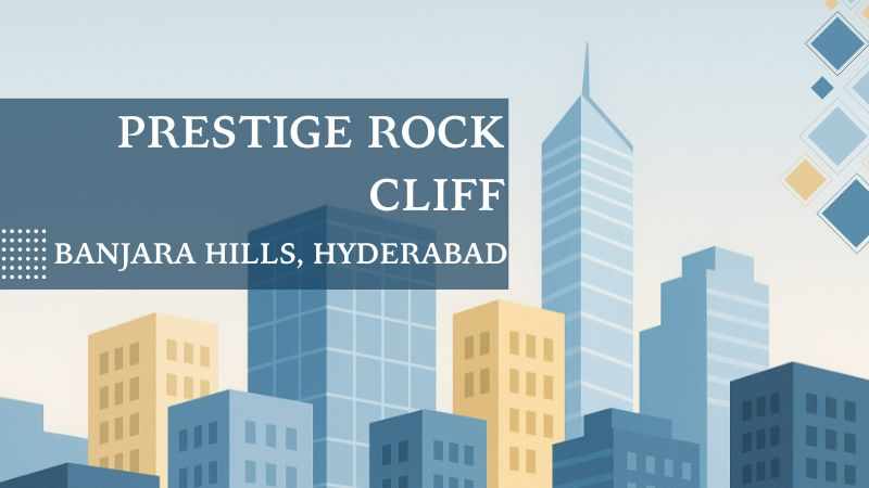 Prestige Rock Cliff At Banjara Hills, Hyderabad Project