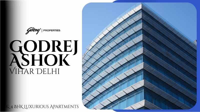 Godrej Ashok Vihar Delhi —Urban Luxury Living