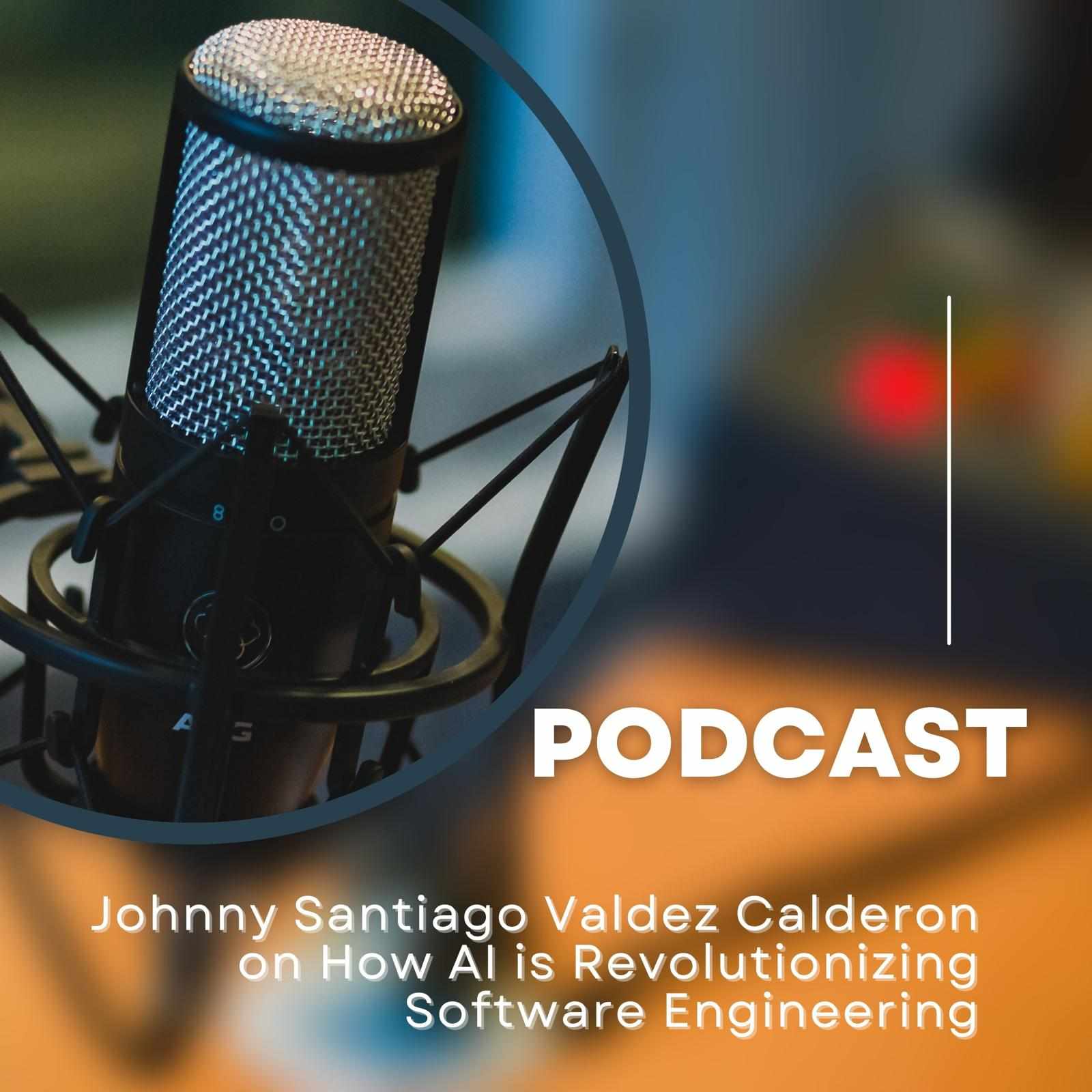 Johnny Santiago Valdez Calderon on How AI is Revolutionizing Software Engineering