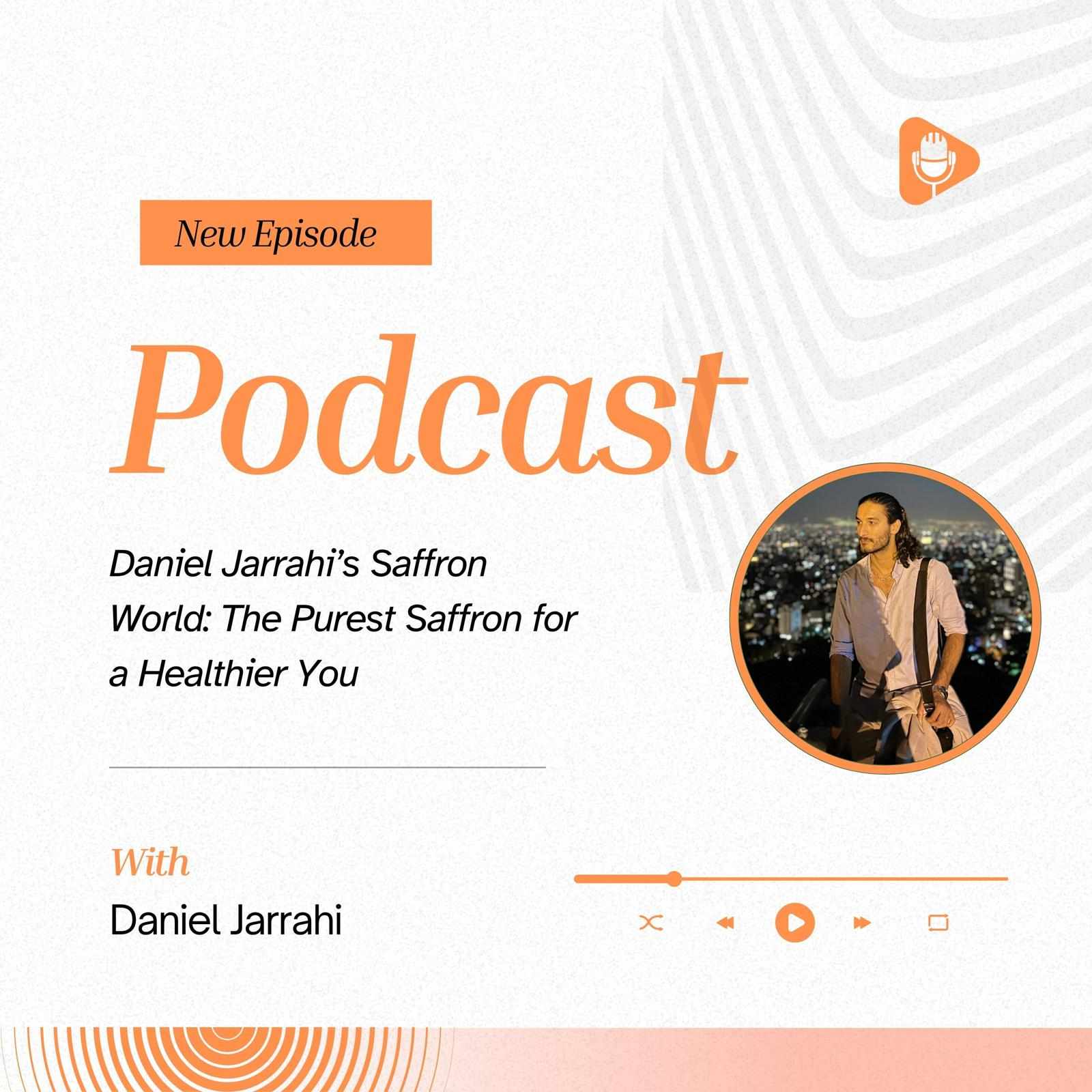 Daniel Jarrahi’s Saffron World: The Purest Saffron for a Healthier You