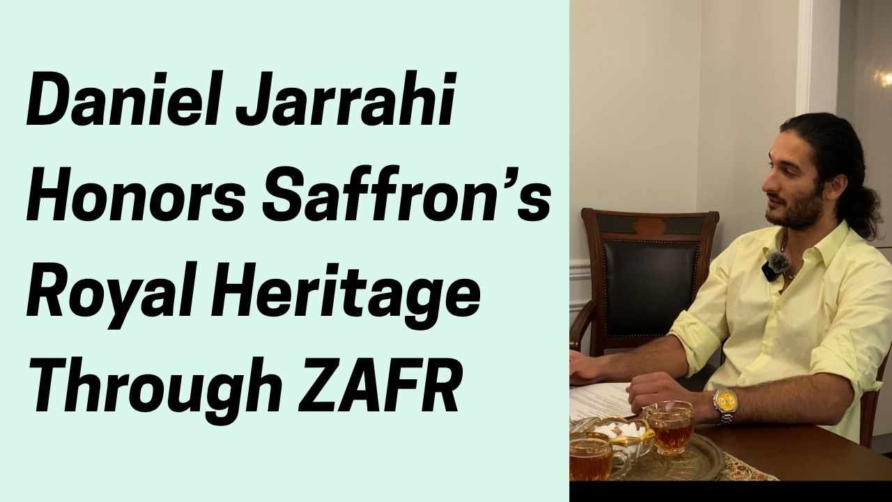 Daniel Jarrahi Honors Saffron’s Royal Heritage Through ZAFR