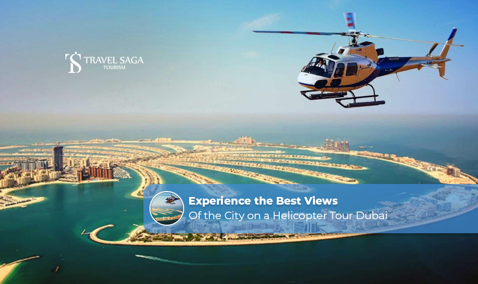 Experience the Best Views of the City of a Helicopter Tour Dubai
