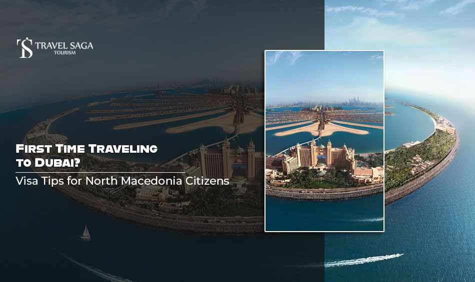 First Time Traveling to Dubai? Visa Tips for North Macedonia Citizens