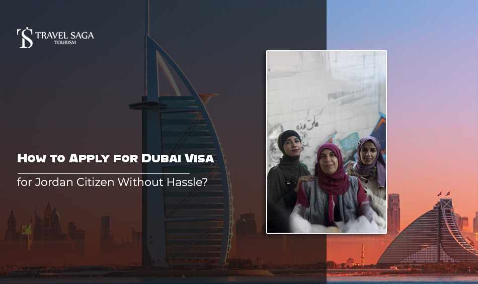 How To Apply For Dubai Visa for Jordan Citizen Without Hassle?