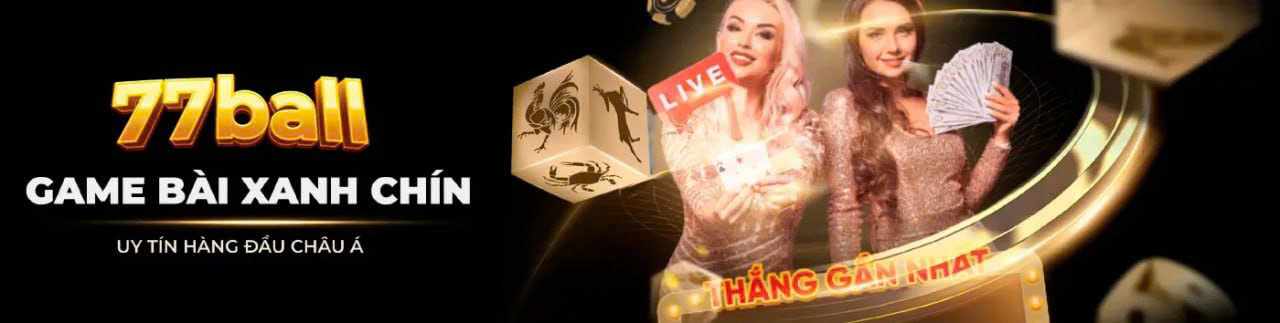 77BALL – Nhà cái cá cược trực tuyến uy tín, đa dạng trò chơi