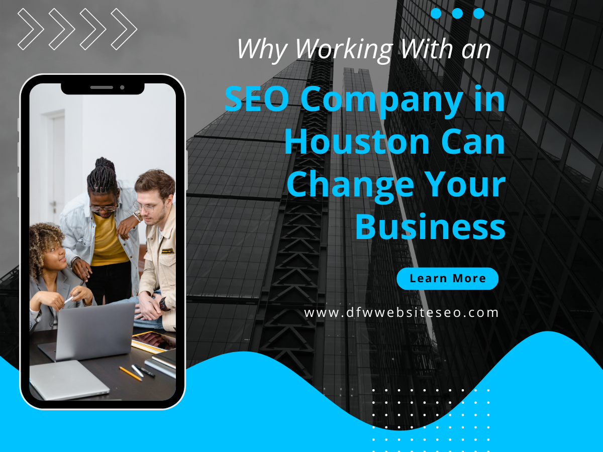 Why Working With an SEO Company in Houston Can Change Your Business