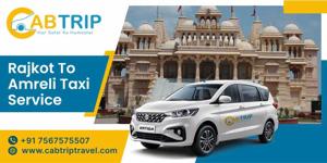 Rajkot to Amreli Taxi – Your Trusted Travel Partner for Intercity Rides