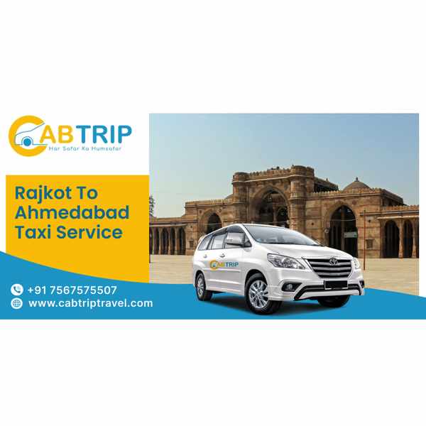 Rajkot to Ahmedabad Taxi Service – A Comfortable Ride with Cab Trip Travel