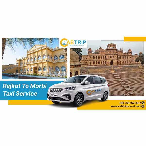 Rajkot to Morbi Taxi Service – Comfortable Travel with Cab Trip Travel