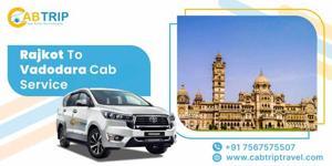 Rajkot to Vadodara Taxi Service – Cab Trip Travel